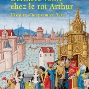 Livre Dernière Visite chez le roi Arthur: Histoire d'un premier livre.