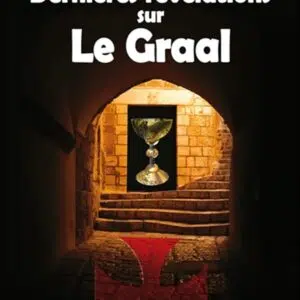 Livre : Dernières révélations sur Le Graal.