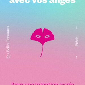 Livre : Dialoguez avec vos anges - Posez une intention sacrée et connectez la force vibrante des anges, ils répondront aux élans de votre âmes.