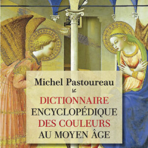 Livre : Dictionnaire encyclopédique des couleurs au Moyen Âge.