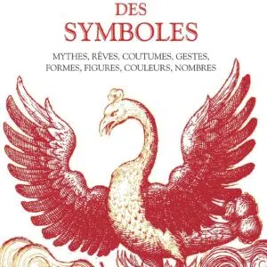 Livre : Dictionnaire des symboles : Mythes, rêves, coutumes, gestes, formes, figures, couleurs, nombres.