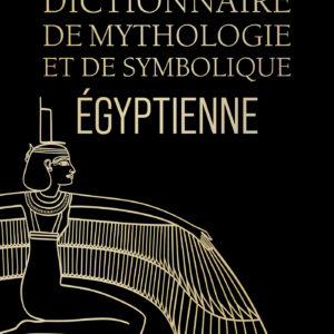 Livre : Dictionnaire de mythologie et de symbolique égyptienne.