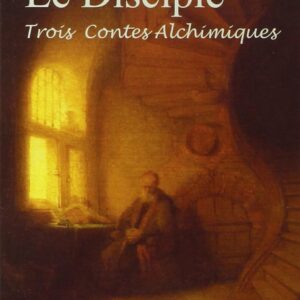 Livre : Le disciple - Trois contes alchimiques.