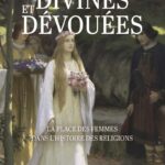 Livre : Divines et dévouées, la place des femmes dans l'histoire des religions.