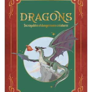 Livre : Dragons - Incroyables et dangereuses créatures.