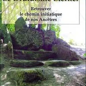 Livre Le Druidisme éternel : Retrouver le chemin initiatique de nos ancêtres.