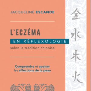 Livre : L’eczéma en réflexologie selon la tradition chinoise - Comprendre et apaiser les affections de la peau.