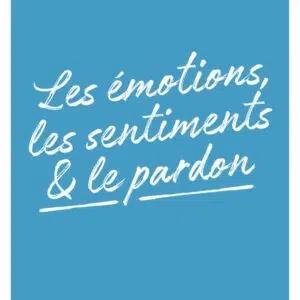 Livre : Écoute ton corps - Les émotions, les sentiments et le pardon.