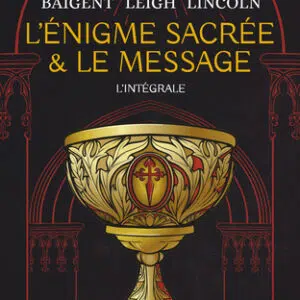 Livre : L'énigme sacrée et le message (l'intégrale).