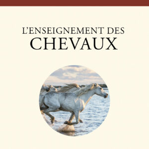 Livre : L'enseignement des chevaux - Pratiques, rituels et méditations.