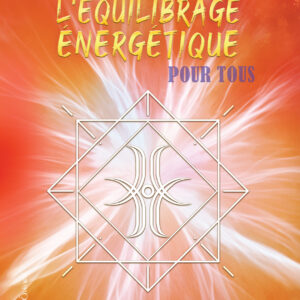 Livre : L'équilibrage énergétique pour tous.