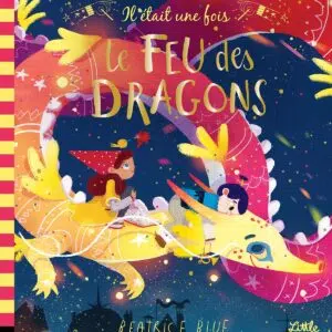 Livre : Il était une fois le feu des dragons.