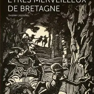 Livre : Encyclopédie illustrée des êtres merveilleux de Bretagne.