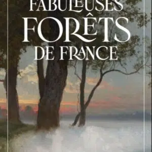 Livre : Fabuleuses forêts de France.