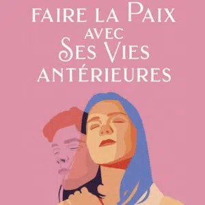 Livre Faire la paix avec ses vies antérieures;