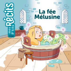 Livre : La fée Mélusine (Mes p'tits récits).