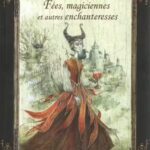 Livre : Merveilles et Légendes - Fées, magiciennes et autres enchanteresses.