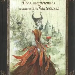 Livre : Merveilles et Légendes - Fées, magiciennes et autres enchanteresses.