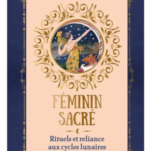 Livre : Féminin sacré - Rituels et reliance aux cycles lunaires.