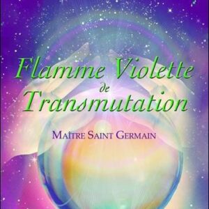Livre : Flamme violette de transmutation - Maître Saint Germain (édition 2012).