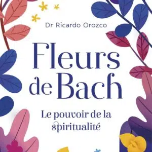 Livre : Fleurs de Bach - Le pouvoir de la spiritualité.