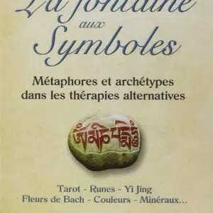 Livre : La fontaine aux symboles : métaphores et archétypes dans les thérapies alternatives.