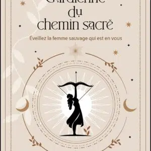 Livre : Gardienne du chemin sacré - Éveillez la femme sauvage qui est en vous.