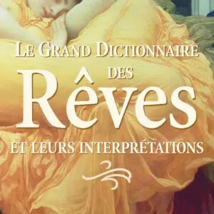 Livre le grand dictionnaire des rêves et leurs interprétations.