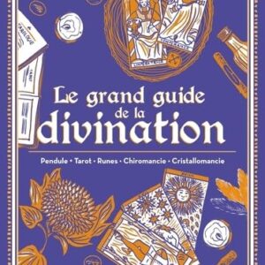 Livre : Le grand guide de la divination - Pendule, Tarot, Runes, Chiromancie, Cristallomancie.