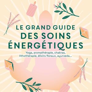 Livre : Le grand guide des soins énergétiques.