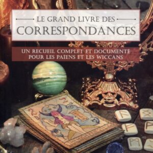 Livre : Le grand livre des correspondances - Un recueil complet et documenté pour les païens et les wiccans.