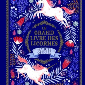 Livre : Le grand livre des licornes - Manuel officiel.