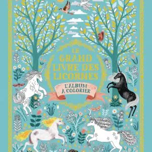 Livre : Le grand livre des licornes - L'album à colorier.