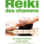 Le Grand livre du Reiki des chamans - Les 4 degrés et symboles du reiki chaman.