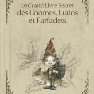 Livre : Le grand livre secret des gnomes, lutins et farfadets.