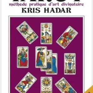 Le grand livre du Tarot : méthode pratique d'art divinatoire - Kris Hadar