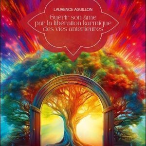 Livre : Guérir son âme par la libération karmique des vies antérieures.