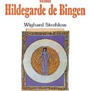 Livre : Guérison du corps et de l'esprit selon Hildegarde de Bingen.