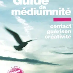 Livre : Guide de médiumnité - Contact, guérison, créativité.