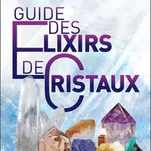Livre guide des élixirs de cristaux.