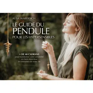 Livre : Le guide du pendule pour hypersensibles.