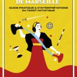 Livre Le Tarot de Marseille : guide pratique & interprétations du tarot initiatique.