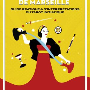 Livre Le Tarot de Marseille : guide pratique & interprétations du tarot initiatique.
