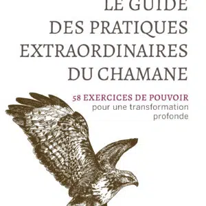 Livre : Le guide des pratiques extraordinaires du chamane.