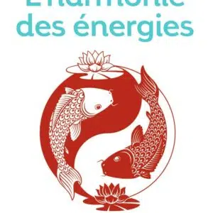 Livre : L'harmonie des énergies - Guide de la Pratique taoïste et les fondements du Shiatsu.