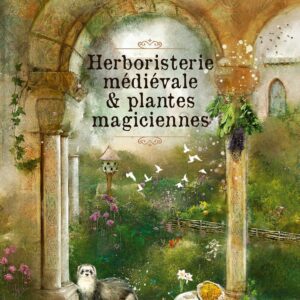 Livre : Herboristerie médiévale & plantes magiciennes.