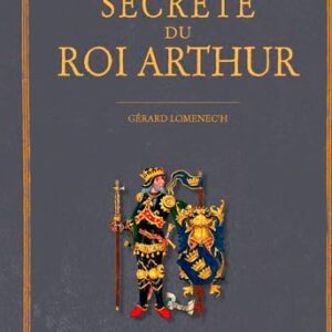 Livre : Histoire secrète du Roi Arthur.