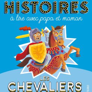 Histoires à lire avec papa et maman : Les chevaliers.