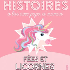 Livre Histoires à lire avec papa et maman : Fées et Licornes.