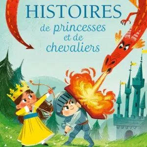 Livre : Histoires de princesses et de chevaliers.